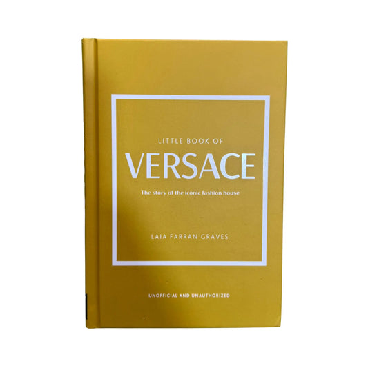 The Little Book of Versace: The Story of the Iconic Fashion House