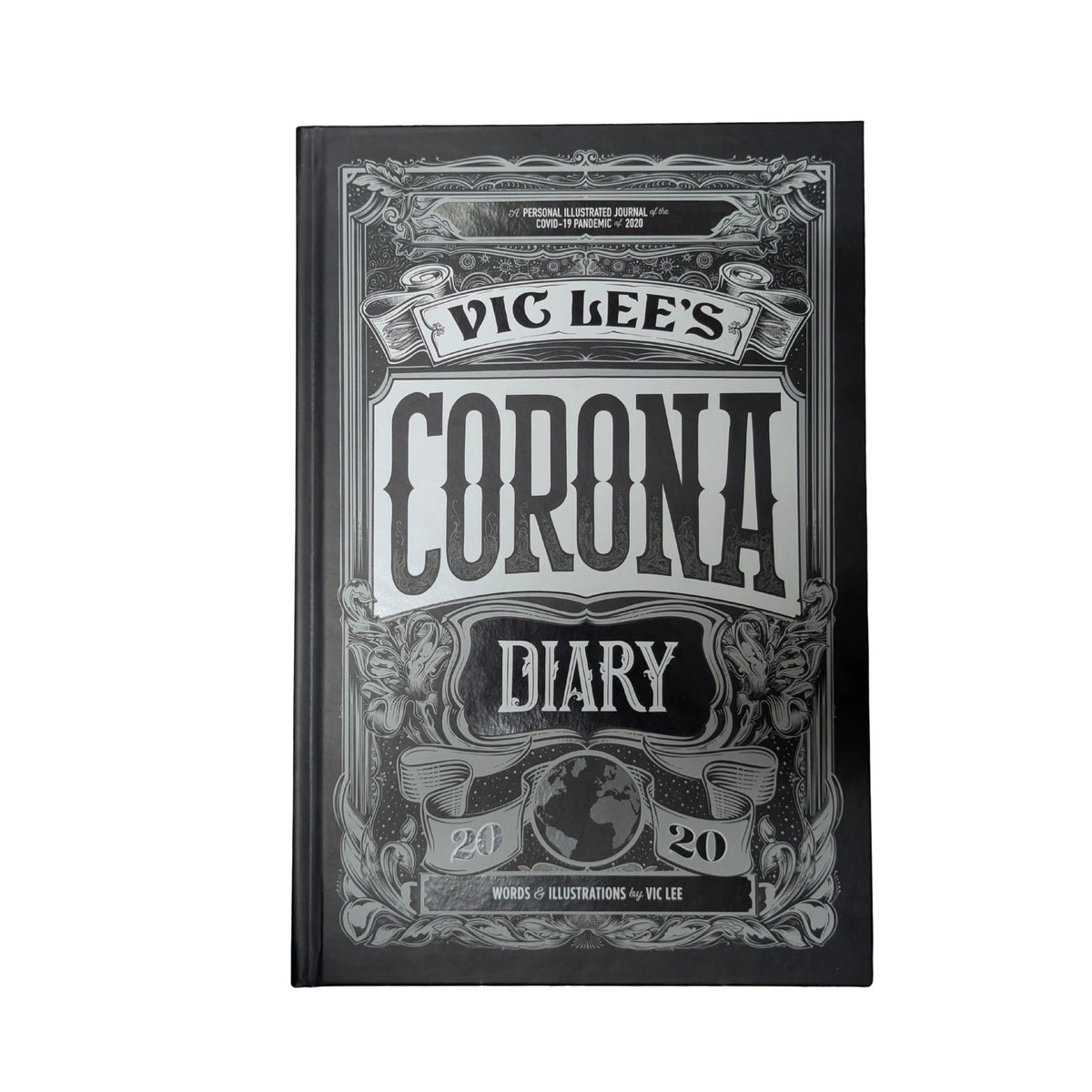 Vic Lee's Corona Diary A Personal Illustrated Journal of the COVID-19 Pandemic Of 2020