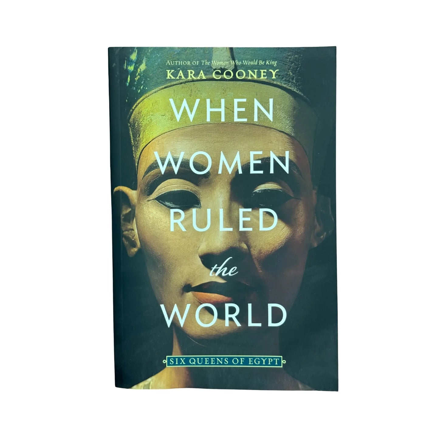 When Women Ruled the World: Six Queens of Egypt