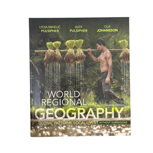 World Regional Geography Without Subregions: Global Patterns, Local Lives