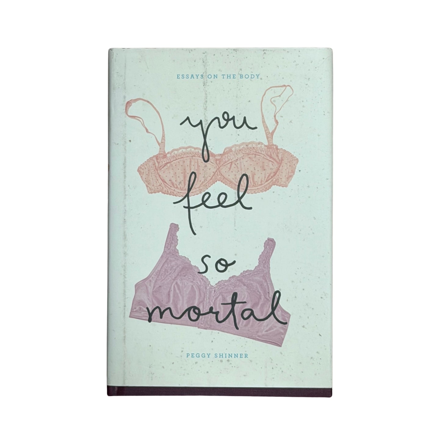 You Feel So Mortal Essays on the Body