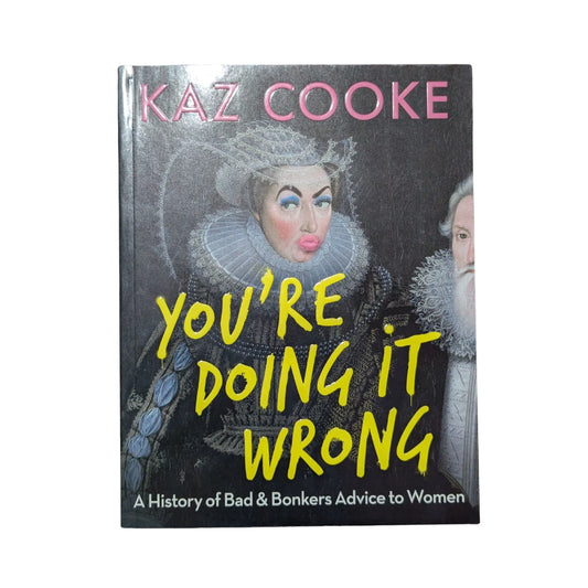 You're doing it wrong: a history of bad & bonkers advice to women