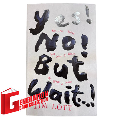 Yes! No! but Wait...!: The One Thing You Need to Know To Write a Novel